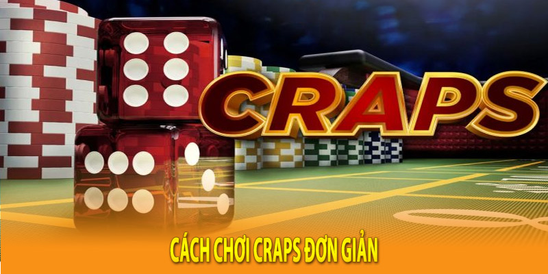 Cách chơi Craps đơn giản